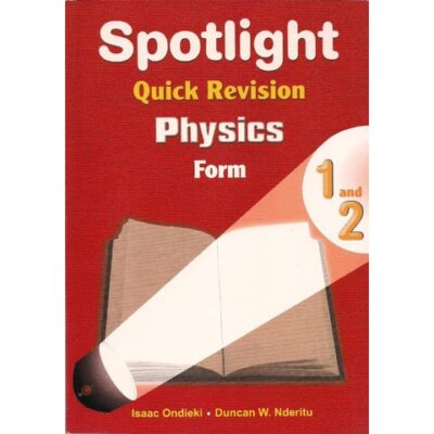Spotlight Quick Revision Physics Form 1 and 2 by Ondieki