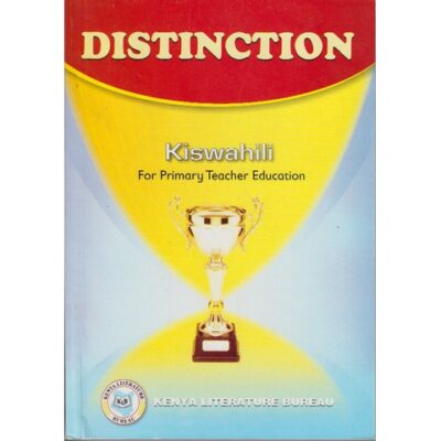 Distinction Kiswahili for Primary Teacher Education. by KLB