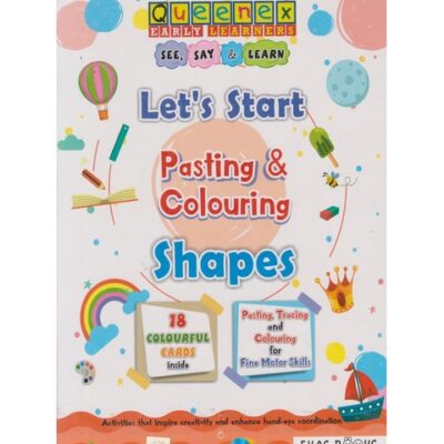 Queenex: Let’s Start Pasting & Colouring Shapes by Ekas Books