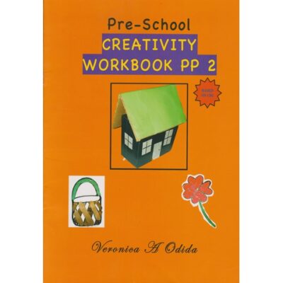 Pre School Creativity workbook Pre-Primary 2 by Veronica Odida