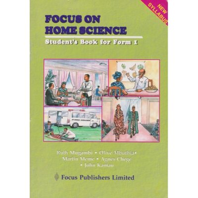 Focus on Home Science Form 1 by “Mugambi,Meme,Mbuthia,Ch…
