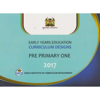 Early Years Curriculum designs PRE PRIMARY 1 2017 by KICD