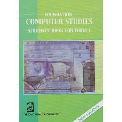Foundation Computer Studies Form 1 by Wanjohi
