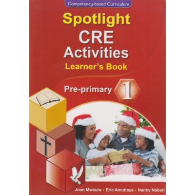 Spotlight CRE Activities Pre-primary 1 (Approved) by Spotlight Publishers