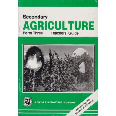 Secondary Agriculture Form 3 Teachers’ Guide by KLB