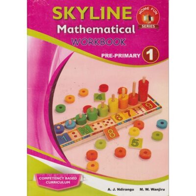 Skyline Mathematical Workbook Pre-Primary 1 by Wanjiru