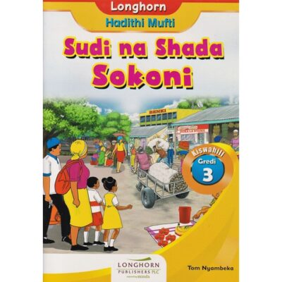 Longhorn: Sudi na Shada Sokoni Grade 3 by Nyambeka