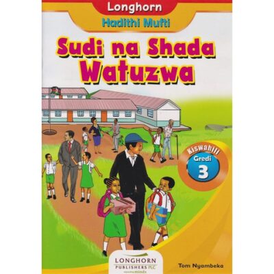 Longhorn: Sudi na Shada Watuzwa Grade 3 by Nyambeka