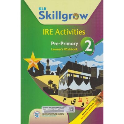 KLB Skillgrow IRE Activities Pre-Primary 2 Learner’s Workbook by Idris M. Makokha, Farida…
