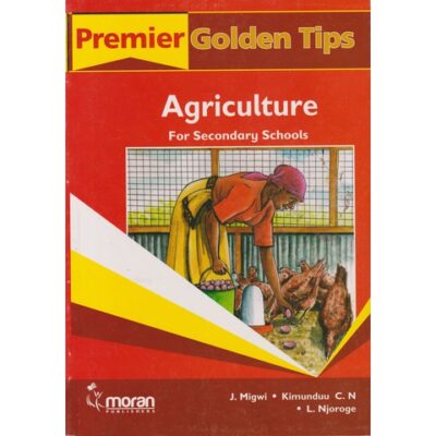 Premier Golden Tips KCSE Agriculture -Secondary Schools by Moran