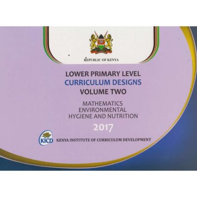 Lower Primary Curriculum designs Vol 2 Mathematics, Environmental … by KICD
