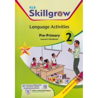 KLB Skillgrow Language Activities Pre-Primary Learner’s Workbook 2 by Gladwell Wambiri, Osore …