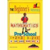 The Beginners Mathematics Pre- School by Wanyoike