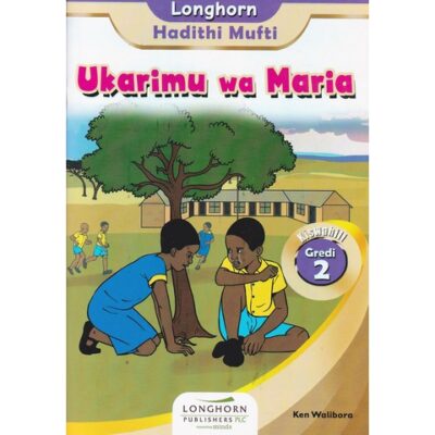 Longhorn: Ukarimu wa Maria Grade 2 (Kiswahili) by Ken Walibora
