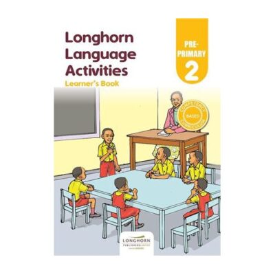 LANGUAGE ACTIVITIES LEARNER’S BOOK PRE-PRIMARY 2 by Longhorn