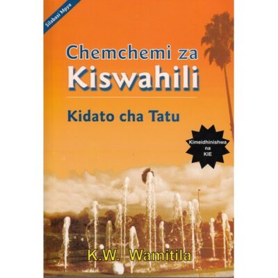 Chemchemi za Kiswahili Kidato cha tatu by Wamitila