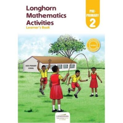 MATHEMATICS ACTIVITIES PRE-PRIMARY 2 – LEARNER’S BOOK by Longhorn
