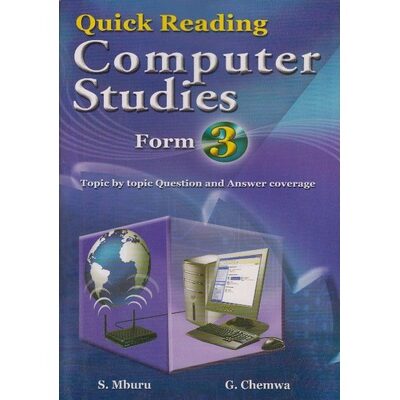 Quick Reading Computer Studies Form 3 by S.Mburu,G.Chemwa