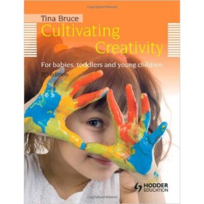 Cultivating Creativity 2nd Edition.(For babies toddlers and young … by Tina Bruce