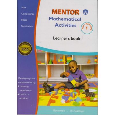 Mentor Mathematical activities Learner’s PP1 by J.N.Gathogo, Rose Akoo