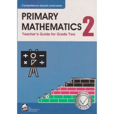 JKF Primary Mathematics GD2 Trs (Approved) by “Waichanguru,Ndungu”