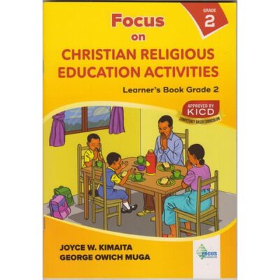 Focus on Christian Religious grade 2 by Joyce W Kimaita ,George …