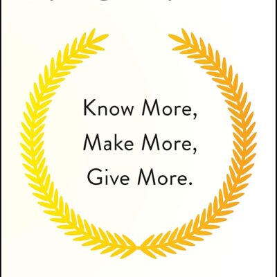 Money: Know More, Make More, Give More: Learn how to make more money and transform your life