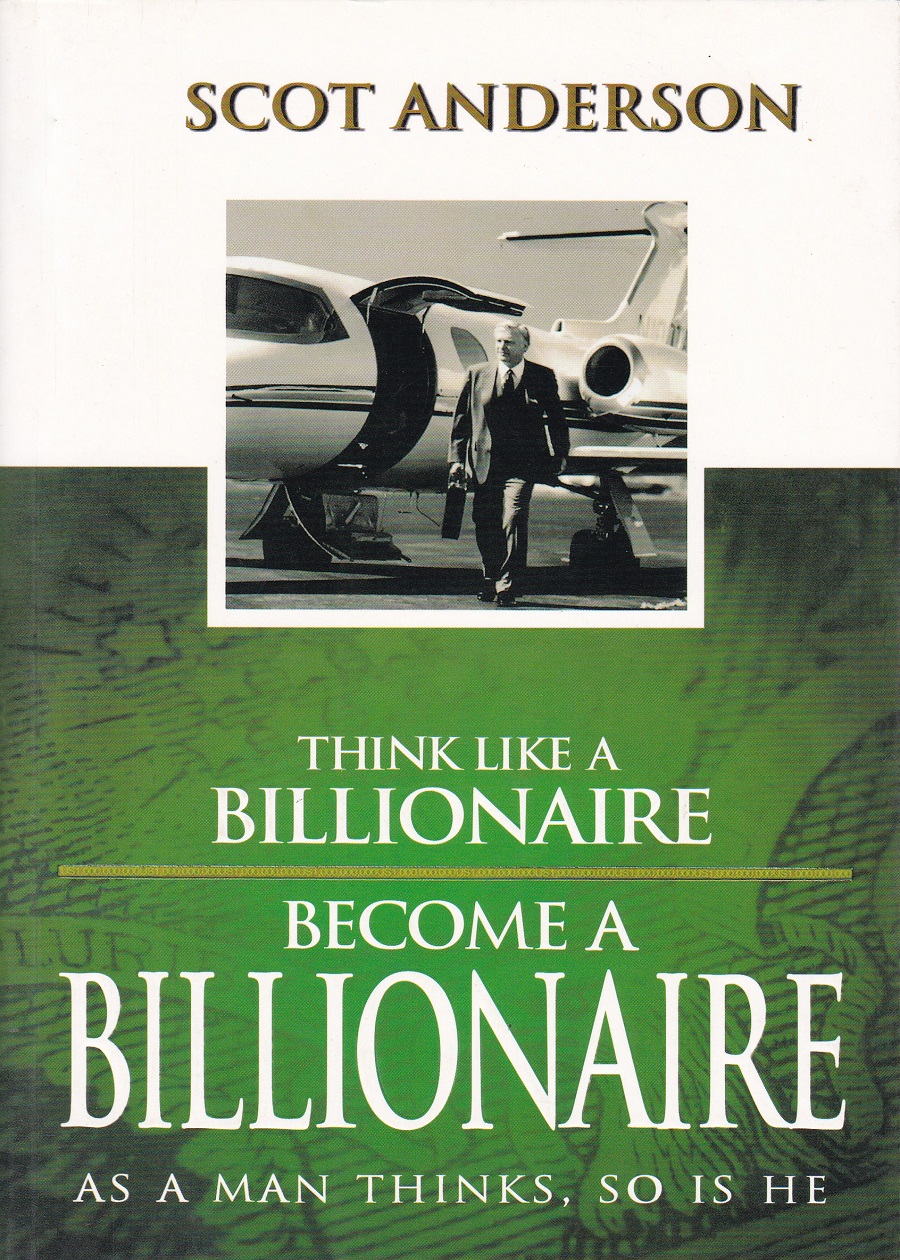 Think Like a Billionaire, Become a Billionaire