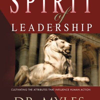 The Spirit of Leadership: Cultivating the Attributes That Influence Human Action