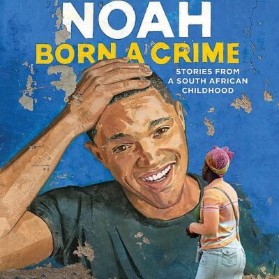 Born A Crime: Stories from a South African Childhood