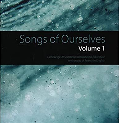 Songs of Ourselves: Volume 1 : Cambridge Assessment International Education Anthology of Poetry in English