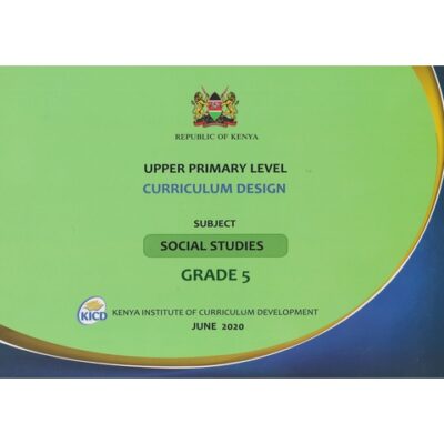 Upper Primary Level Curriculum Design Social Studies Grade 5 (KICD)
