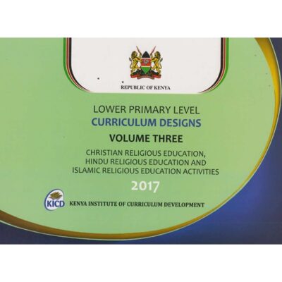 Lower Primary Curriculum designs Vol 3 CRE, HRE, IRE ACTIVITIES 2017