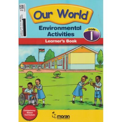Moran Our World Environmental Activities Grade 1 Learner's Book