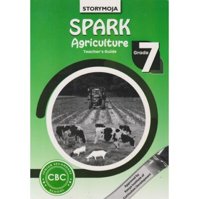 Storymoja Spark Agriculture Teacher's Grade 7 (Approved)