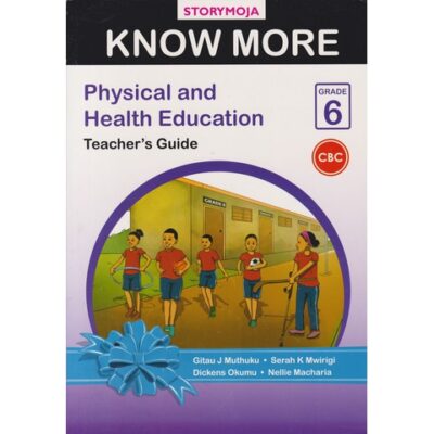 Storymoja Know More Physical and Health Education Grade 6 Teachers