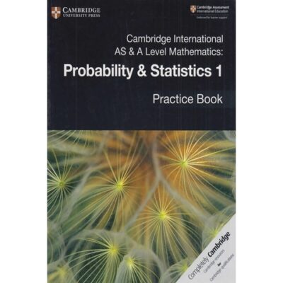 Cambridge International AS & A Level Mathematics Probability & Statistics 1 Practice Book