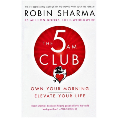 The 5 AM Club: Own Your Morning. Elevate Your Life.