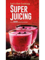 Let's Get Cooking: Super Juicing