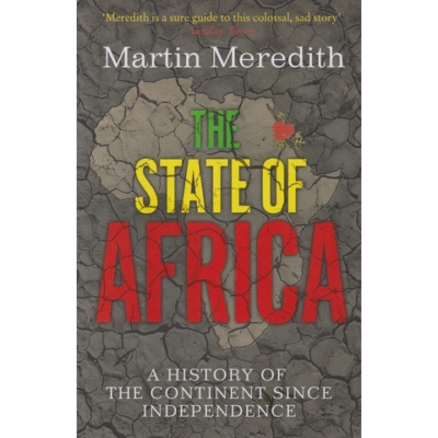 State of Africa: History of the Continent Since Independence