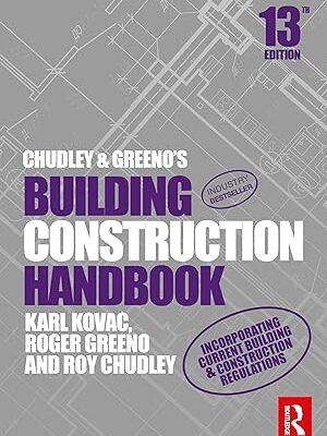 Chudley and Greeno's Building Construction Handbook 13th Edition by Roy Chudley (Author), Roger Greeno (Author), Karl Kovac (Author)