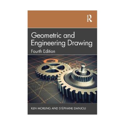 Geometric and Engineering Drawing by Ken Morling, Stephane Danjou