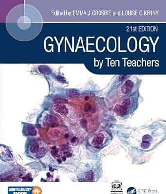Gynaecology by Ten Teachers 21st Edition by Emma Crosbie (Editor), Louise C Kenny (Editor)