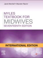 Myles Textbook for Midwives, International Edition, 17th Edition Author : Edited by Jayne E. Marshall, FRCM, PFHEA, PhD, MA, PGCEA, ADM, RM, RN and Maureen D. Raynor, MA PGCEA ADM RMN RN RM