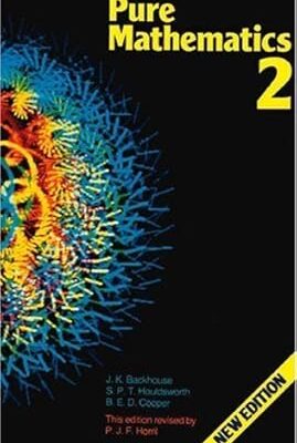 Pure Mathematics: 2nd Course by Backhouse, John K., Houldsworth, S. P. T., Cooper, Bay E. D. (1985) Paperback Paperback by J.K. Backhouse (Author)