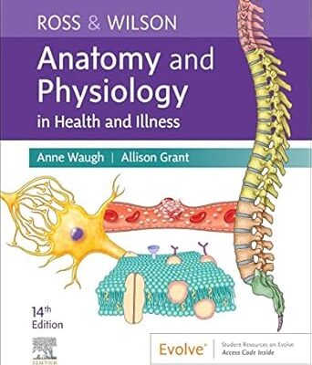 Ross & Wilson Anatomy and Physiology in Health and Illness 14th Edition by Anne Waugh MSc CertEd SRN RNT FHEA (Author), Allison Grant BSc PhD RGN (Author)