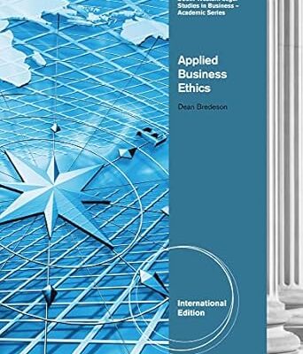 Applied Business Ethics: A Skills-Based Approach, International Edition