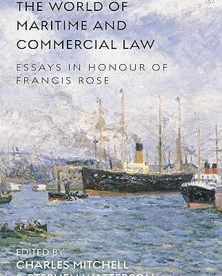 The World of Maritime and Commercial Law: Essays in Honour of Francis Rose