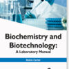Biochemistry And Biotechnology: A Laboratory Manual