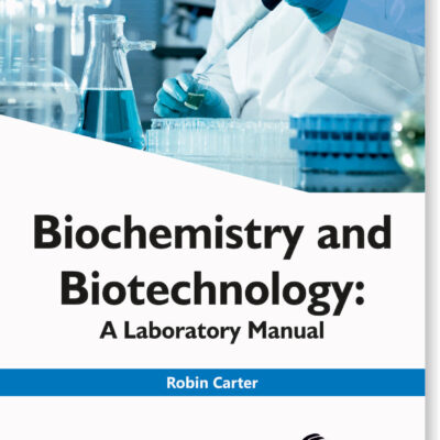 Biochemistry And Biotechnology: A Laboratory Manual